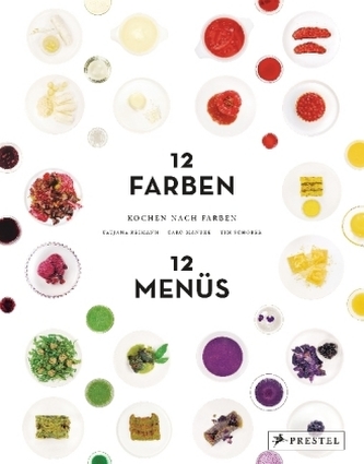 Kochen nach Farben. 12 Farben - 12 Menüs Kochen nach Farben. 12 Farben - 12 Menüs