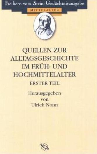 Quellen zum Alltag im Früh- und Hochmittelalter. Fontes priorum medii aevi saeculorum conversationem cottidianam illustrantes. T