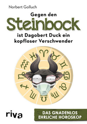 Gegen den Steinbock ist Dagobert Duck ein kopfloser Verschwender Gegen den Steinbock ist Dagobert Duck ein kopfloser Verschwender