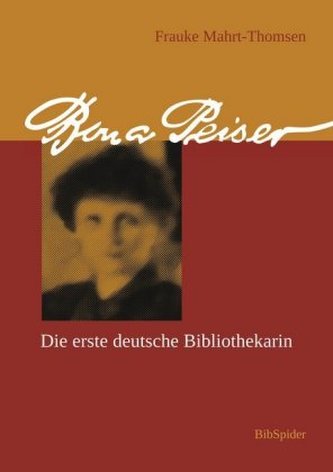 Bona Peiser - Die erste deutsche Bibliothekarin Bona Peiser - Die erste deutsche Bibliothekarin