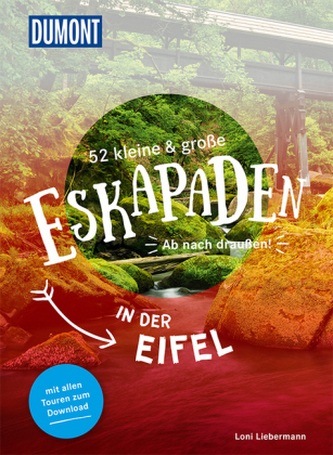 52 kleine & große Eskapaden in der Eifel 52 kleine & große Eskapaden in der Eifel
