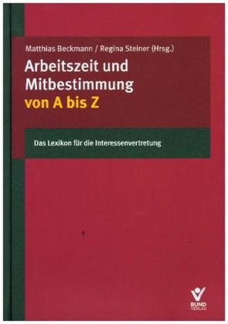 Arbeitszeit und Mitbestimmung von A bis Z