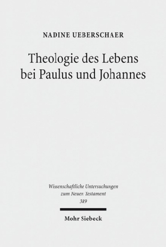 Theologie des Lebens bei Paulus und Johannes