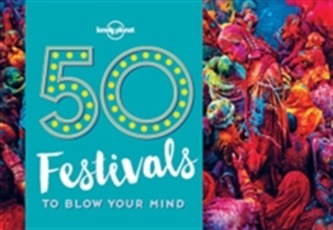 Lonely Planet 50 Festivals to Blow Your Mind