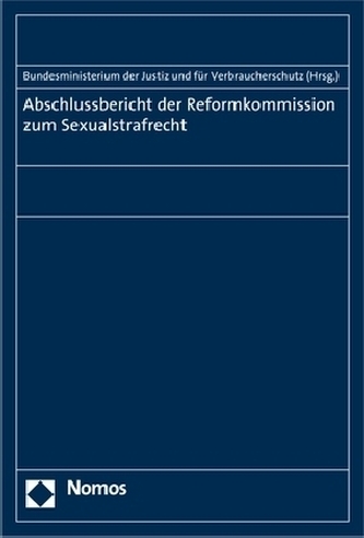 Abschlussbericht der Reformkommission zum Sexualstrafrecht Abschlussbericht der Reformkommission zum Sexualstrafrecht