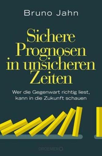 Sichere Prognosen in unsicheren Zeiten Sichere Prognosen in unsicheren Zeiten