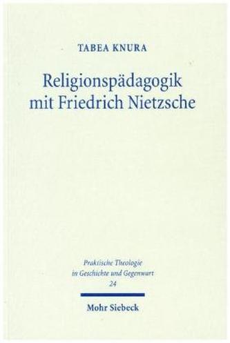 Religionspädagogik mit Friedrich Nietzsche Religionspädagogik mit Friedrich Nietzsche