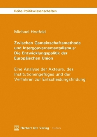 Zwischen Gemeinschaftsmethode und Intergouvernementalismus: Die Entwicklungspolitik der Europäischen Union
