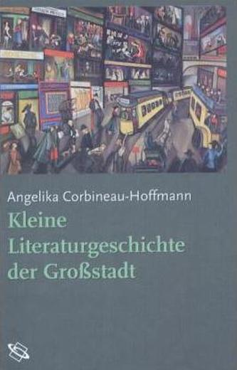 Kleine Literaturgeschichte der Großstadt Kleine Literaturgeschichte der Großstadt