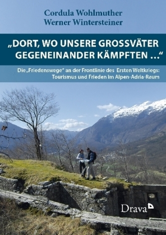 Dort, wo unsere Großväter gegeneinander kämpften ...