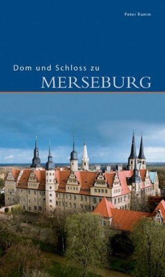 Dom und Schloss zu Merseburg Dom und Schloss zu Merseburg