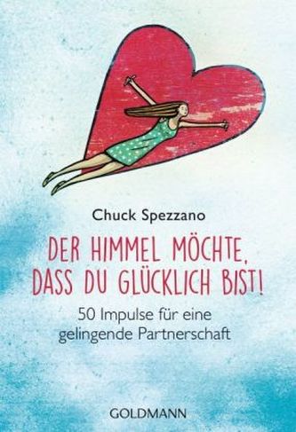 Der Himmel möchte, dass du glücklich bist! Der Himmel möchte, dass du glücklich bist!
