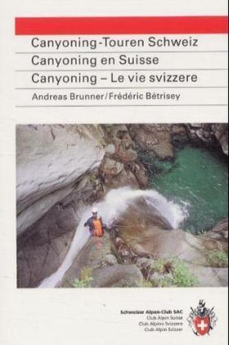 Canyoning-Touren Schweiz. Canyoning en Suisse. Canyoning, Le vie svizzere