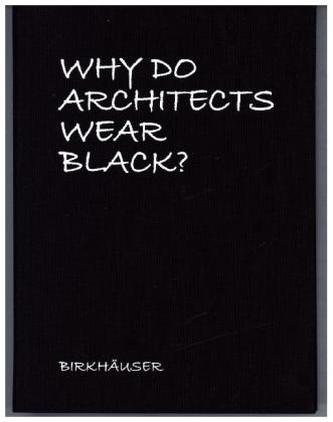 Why Do Architects Wear Black? Why Do Architects Wear Black?
