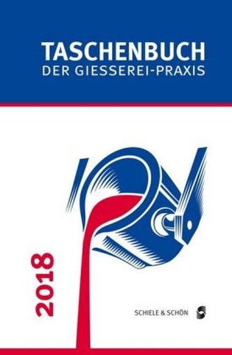 Taschenbuch der Gießerei-Praxis 2018 Taschenbuch der Gießerei-Praxis 2018