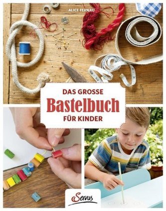 Das große Bastelbuch für Kinder Das große Bastelbuch für Kinder