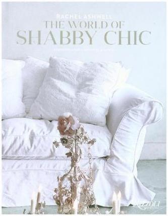 Rachel Ashwell The World of Shabby Chic