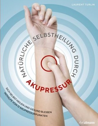 Natürliche Selbstheilung durch Akupressur