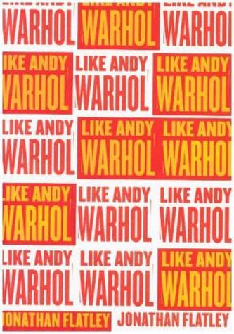Like Andy Warhol Like Andy Warhol