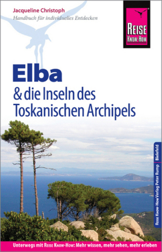 Reise Know-How Reiseführer Elba und die Inseln des Toskanischen Archipels Reise Know-How Reiseführer Elba und die Inseln des Toskanischen Archipels
