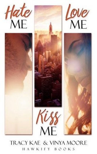 Hate me, Kiss me, Love me Hate me, Kiss me, Love me
