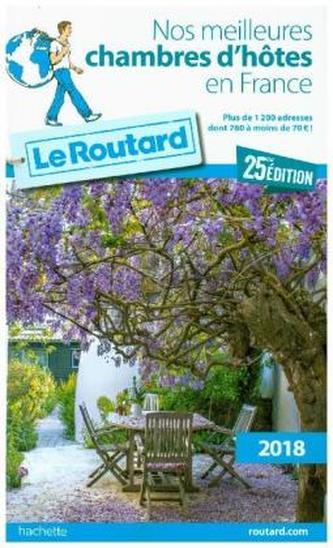 Guide du Routard Nos meilleures chambres d'hôtes en France 2018