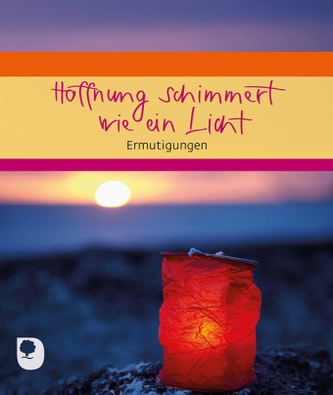 Hoffnung schimmert wie ein Licht Hoffnung schimmert wie ein Licht