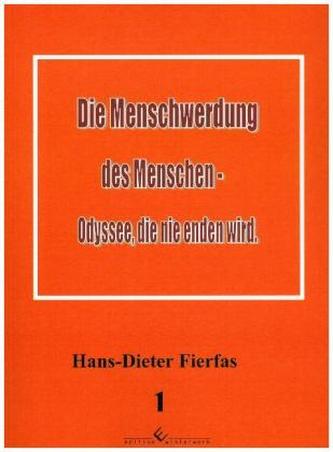 Die Menschwerdung des Menschen - Odyssee, die nie enden wird