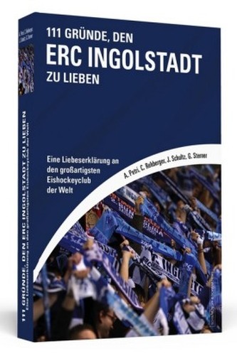 111 Gründe, den ERC Ingolstadt zu lieben