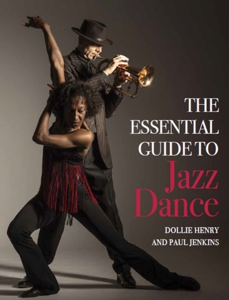 The Essential Guide to Jazz Dance The Essential Guide to Jazz Dance