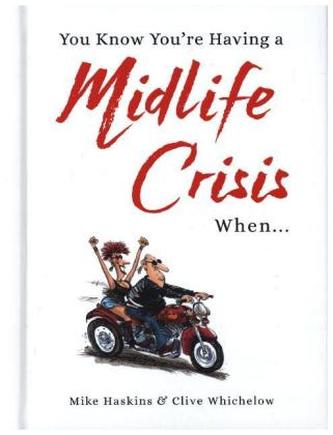 You Know You're Having a Midlife Crisis When...