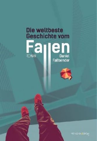 Die weltbeste Geschichte vom Fallen Die weltbeste Geschichte vom Fallen