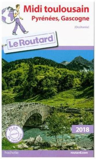 Guide du Routard Midi Toulousain (Pyrénées, Gascogne) 2018