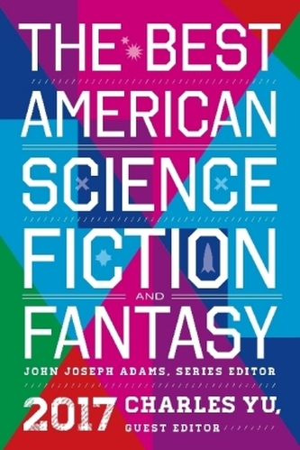 The Best American Science Fiction and Fantasy 2017 The Best American Science Fiction and Fantasy 2017