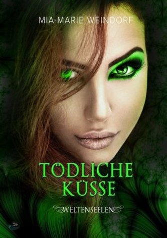 Weltenseelen - Tödliche Küsse