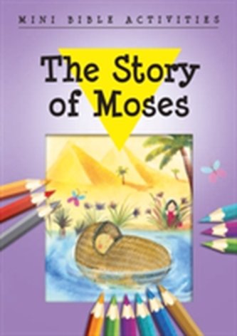 Mini Bible Activities: The Story of Moses Mini Bible Activities: The Story of Moses