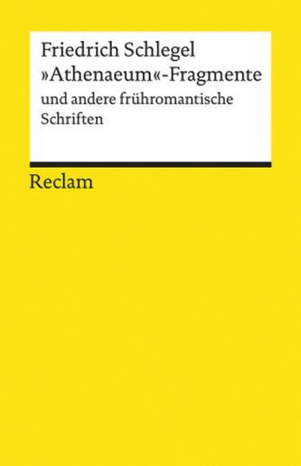 'Athenaeum-Fragmente' und andere frühromantische Schriften 'Athenaeum-Fragmente' und andere frühromantische Schriften