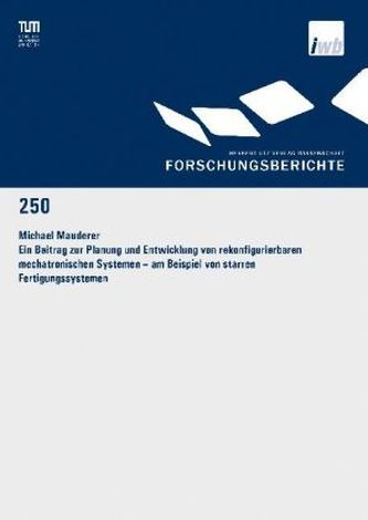Ein Beitrag zur Planung und Entwicklung von rekonfigurierbaren mechatronischen Systemen - am Beispiel von starren Fertigungssyst