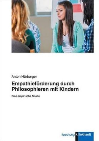 Empathieförderung durch Philosophieren mit Kindern Empathieförderung durch Philosophieren mit Kindern