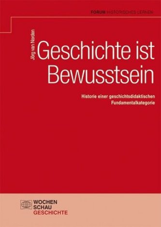 Geschichte ist Bewusstsein Geschichte ist Bewusstsein