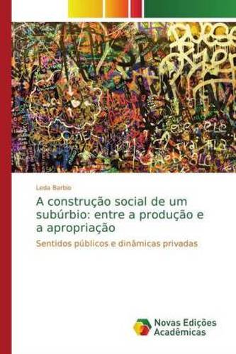 A construção social de um subúrbio: entre a produção e a apropriação