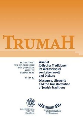 Wandel jüdischer Traditionen im Wechselspiel von Lebenswelt und Diskurs/Discourse, Lifeworld and the Transformation of Jewish Tr