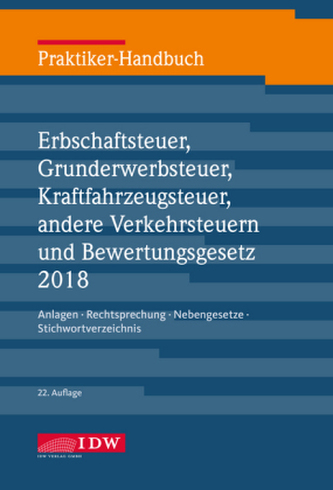 Praktiker-Handbuch Erbschaftsteuer, Grunderwerbsteuer, Kraftfahrzeugsteuer, Andere Verkehrsteuern 2018 Bewertungsgesetz