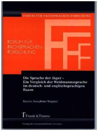 Die Sprache der Jäger - Ein Vergleich der Weidmannssprache im deutsch- und englischsprachigen Raum