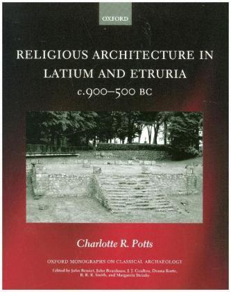 Religious Architecture in Latium and Etruria, c. 900-500 BC Religious Architecture in Latium and Etruria, c. 900-500 BC