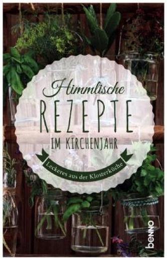 Himmlische Rezepte im Kirchenjahr