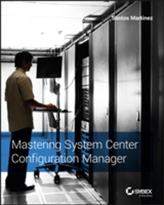 Mastering System Center Configuration Manager