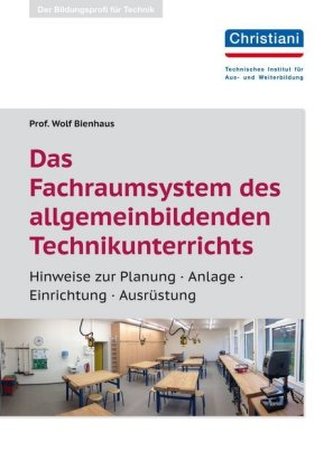 Das Fachraumsystem des allgemein bildenden Technikunterrichts Das Fachraumsystem des allgemein bildenden Technikunterrichts