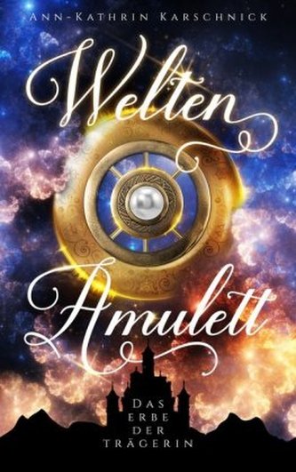 Weltenamulett - Das Erbe der Trägerin Weltenamulett - Das Erbe der Trägerin