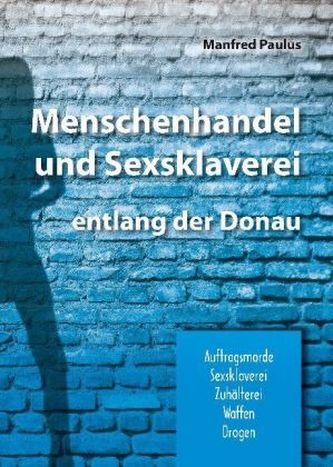 Menschenhandel und Sexsklaverei entlang der Donau